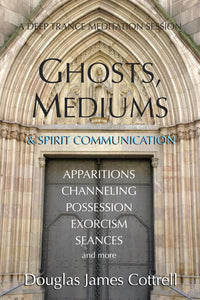 Ghosts, Mediums, and Spirit Communication (e-book)