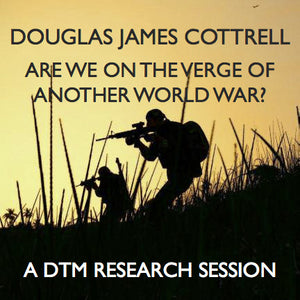 Are we on the Verge of Another World War Research Session